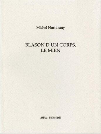 Couverture du livre « Blason d'un corps, le mien » de Michel Nuridsany aux éditions Marval