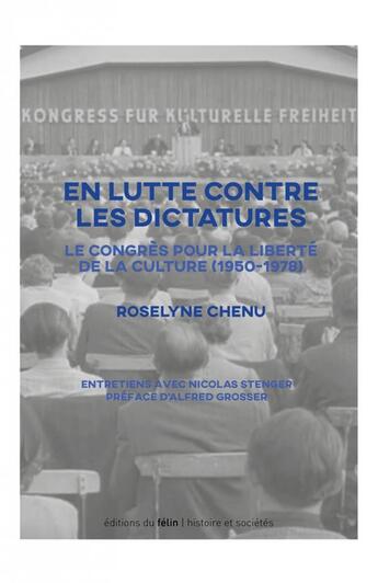 Couverture du livre « En lutte contre les dictatures ; le congrès pour la liberté de la culture (1950-1978) » de Roselyne Chenu aux éditions Felin