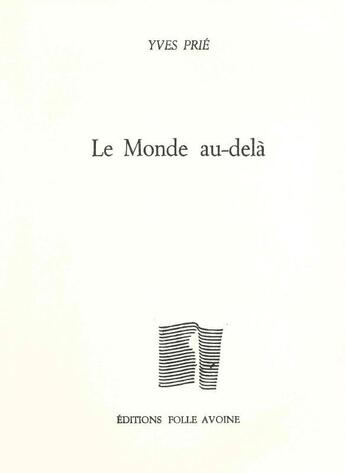 Couverture du livre « Le monde au-delà » de Yves Prie aux éditions Folle Avoine