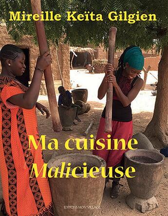 Couverture du livre « Ma cuisine malicieuse » de Mireille Keèita-Gilgien aux éditions Mon Village