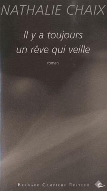 Couverture du livre « Il y a toujours un rêve qui veille » de Nathalie Chaix aux éditions Bernard Campiche