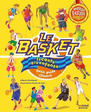 Couverture du livre « Le basket raconté aux enfants ; petit guide illustré (édition 2020) » de Erika De Pieri et Alberto Bertolazzi aux éditions Nuinui Jeunesse