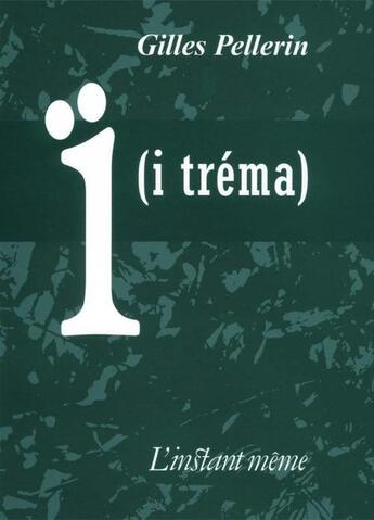 Couverture du livre « I ( itrema) » de Gilles Pellerin aux éditions Les Editions De L'instant Meme