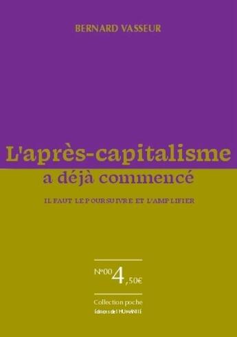 Couverture du livre « L'après-capitalisme a déjà commencé : il faut le poursuivre et l'amplifier » de Bernard Vasseur aux éditions L'humanite