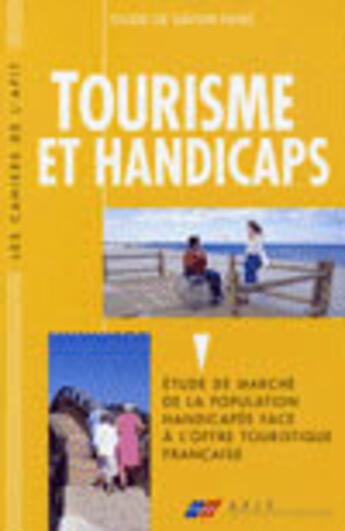 Couverture du livre « Tourisme Et Handicaps. Etude De Marche De La Population Handicapee Face A L'Offre Touristique Franca » de Doucet Alain aux éditions Afit