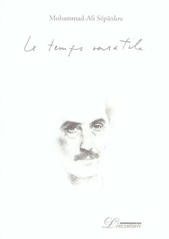 Couverture du livre « Le temps versatile » de Mohammad-Ali Sepanlou aux éditions L'inventaire