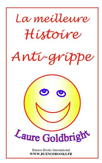 Couverture du livre « La meilleure histoire anti-grippe » de Laure Goldbright aux éditions Buenos Books