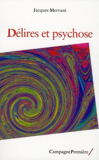 Couverture du livre « Délires et psychose » de Jacques Mervant aux éditions Campagne Premiere