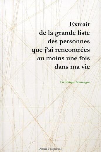 Couverture du livre « Extrait de la grande liste des personnes que j'ai rencontrees au moins une fois dans ma vie » de Soumagne Frederique aux éditions Dernier Telegramme