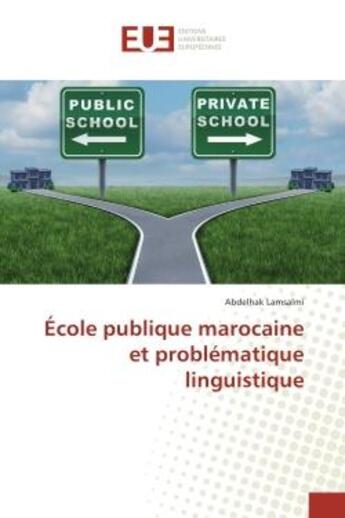 Couverture du livre « Ecole publique marocaine et problematique linguistique » de Abdelhak Lamsalmi aux éditions Editions Universitaires Europeennes