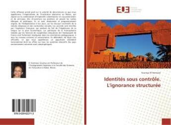 Couverture du livre « Identites sous controle. l'ignorance structuree » de El Harmassi Soumya aux éditions Editions Universitaires Europeennes