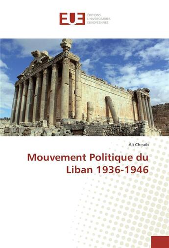 Couverture du livre « Mouvement politique du liban 1936-1946 » de Cheaib Ali aux éditions Editions Universitaires Europeennes