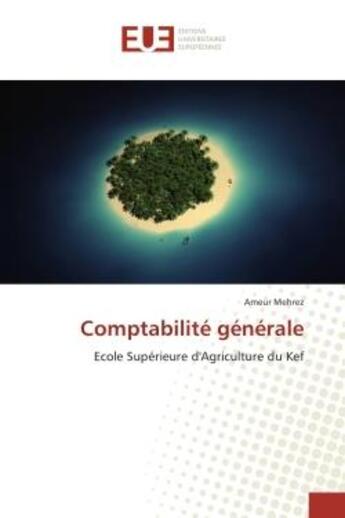 Couverture du livre « Comptabilite generale : Ecole Superieure d'Agriculture du Kef » de Ameur Mehrez aux éditions Editions Universitaires Europeennes