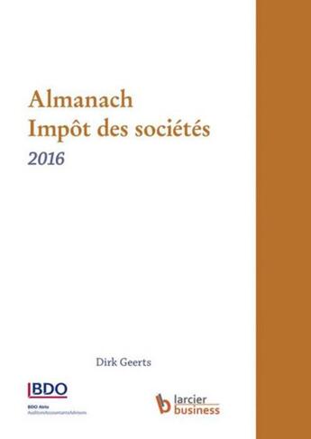 Couverture du livre « Almanach impôt des sociétés 2016 » de Dirk Geerts aux éditions Larcier