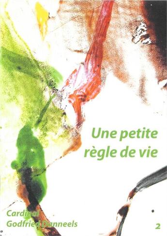 Couverture du livre « Une petite règle de vie » de Godfried Danneels aux éditions Fiat