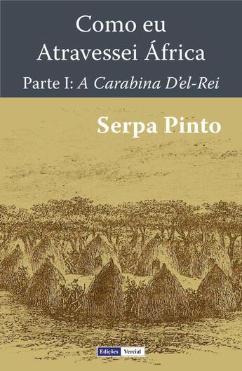 Couverture du livre « Como eu Atravessei Africa t.1 ; A Carabina D'el-Rei » de Serpa Pinto aux éditions Edicoes Vercial