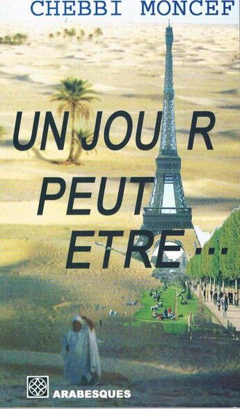 Couverture du livre « Un jour peut-etre? » de Moncef Chebbi aux éditions Arabesques Editions