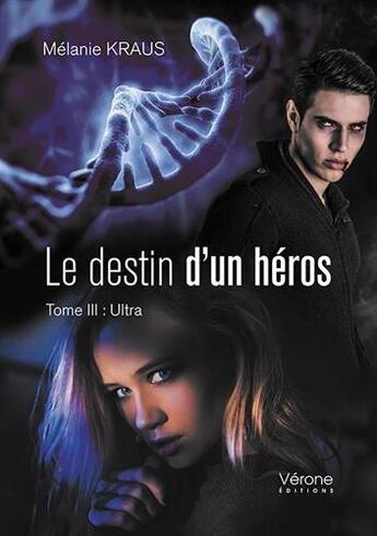 Couverture du livre « Le destin d'un héros t.3 ; ultra » de Melanie Kraus aux éditions Verone