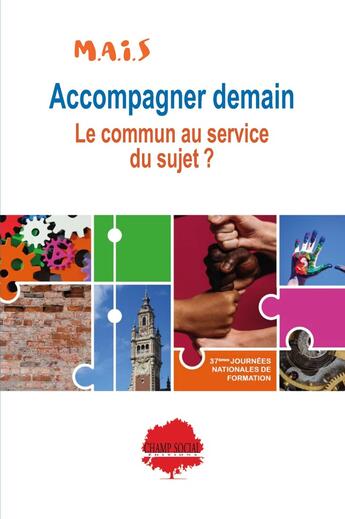 Couverture du livre « Accompagner demain : le commun au service du sujet » de M.A.I.S aux éditions Champ Social