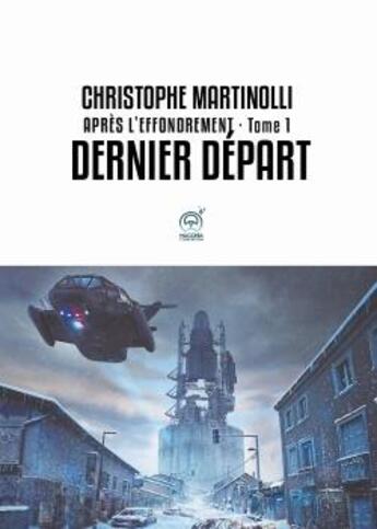 Couverture du livre « Après l'effondrement Tome 1 ; dernier départ » de Christophe Martinolli aux éditions Kobo By Fnac