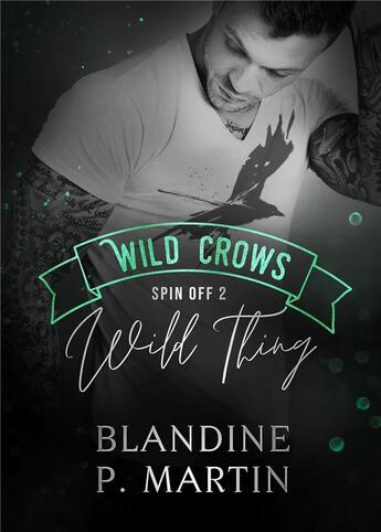 Couverture du livre « Wild crows spin off Tome 2 : wild thing » de Blandine P. Martin aux éditions Bookelis