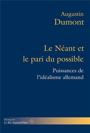 Couverture du livre « Le neant et le pari du possible - puissances de l'idealisme allemand. kant, fichte, hegel, schelling » de Augustin Dumont aux éditions Hermann