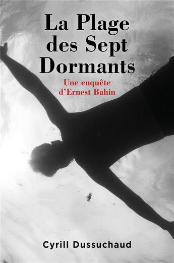 Couverture du livre « La plage des Sept Dormants : une enquête d'Ernest Bahin » de Dussuchaud Cyrill aux éditions Librinova