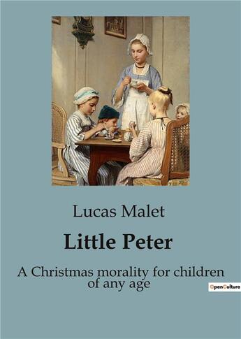 Couverture du livre « Little Peter : A Christmas morality for children of any age » de Lucas Malet aux éditions Culturea