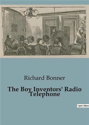 Couverture du livre « The Boy Inventors' Radio Telephone » de Richard Bonner aux éditions Culturea