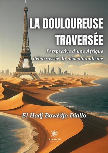 Couverture du livre « La douloureuse traversée : Perspective d'une Afrique débarrassée du néocolonialisme » de Bowedjo Diallo E H. aux éditions Le Lys Bleu