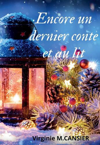 Couverture du livre « Encore un dernier conte et au lit » de Virginie M. Cansier aux éditions Bookelis