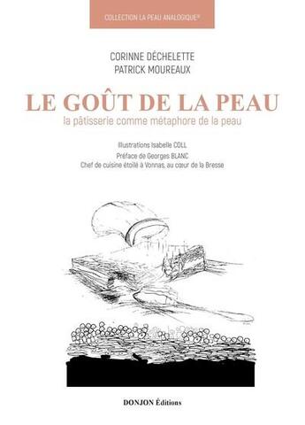 Couverture du livre « Le goût de la peau : la pâtisserie comme métaphore de la peau » de Patrick Moureaux et Corinne Dechelette aux éditions Donjon Editions