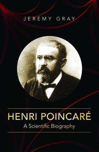 Couverture du livre « HENRI POINCARE - A SCIENTIFIC BIOGRAPHY » de Edward G. Gray aux éditions Princeton University Press