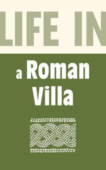 Couverture du livre « Life in a Roman Villa » de Brenda Williams aux éditions History Press Digital