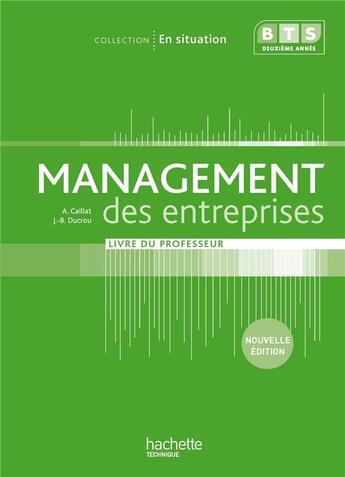 Couverture du livre « En situation ; management des entreprises ; BTS 2e année ; livre du professeur (édition 2013) » de Alain Caillat et Jb Ducrou aux éditions Hachette Education