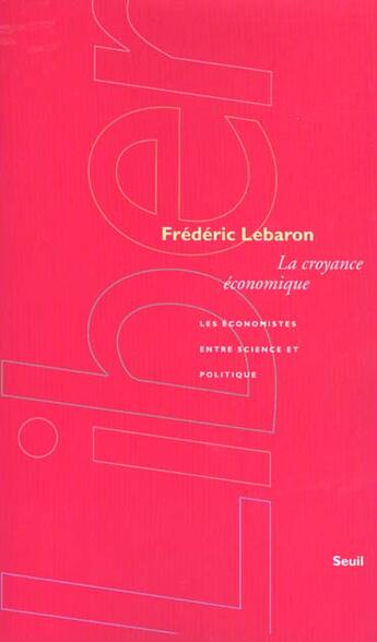 Couverture du livre « La croyance economique. les economistes entre science et politique » de Frederic Lebaron aux éditions Seuil