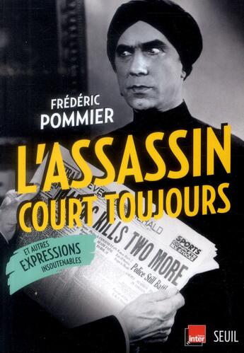 Couverture du livre « L'assassin court toujours ; et autres expressions insoutenables » de Frederic Pommier aux éditions Seuil