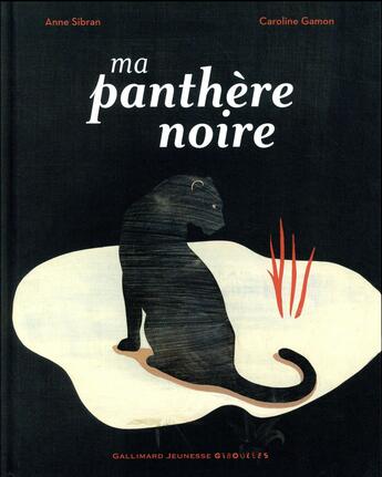 Couverture du livre « Ma panthère noire » de Anne Sibran et Caroline Gamon aux éditions Gallimard Jeunesse Giboulees