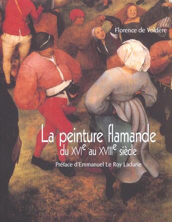 Couverture du livre « La peinture flamande du xvie au xviiie » de Voldere (De) aux éditions Flammarion