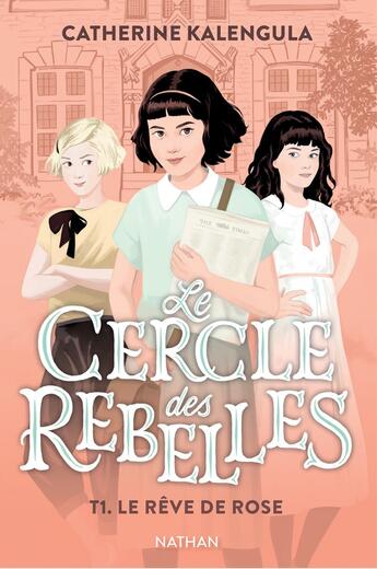 Couverture du livre « Le cercle des rebelles Tome 1 : le rêve de Rose » de Catherine Kalengula et Aline Bureau aux éditions Nathan