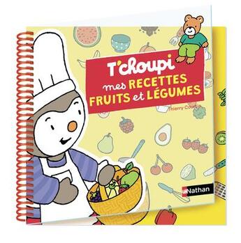 Couverture du livre « T'choupi : recettes fruits & légumes » de Thierry Courtin aux éditions Nathan