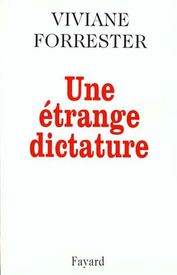 Couverture du livre « Une étrange dictature » de Viviane Forrester aux éditions Fayard