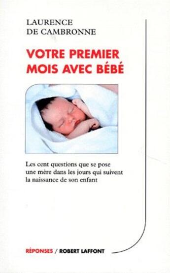 Couverture du livre « Votre premier mois avec bebe » de Cambronne L D. aux éditions Robert Laffont