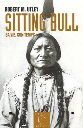 Couverture du livre « Sitting bull - sa vie, son temps » de Utley-R.M aux éditions Albin Michel