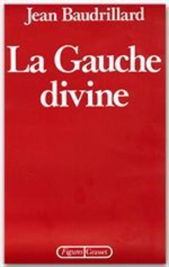 Couverture du livre « La gauche divine » de Jean Baudrillard aux éditions Grasset