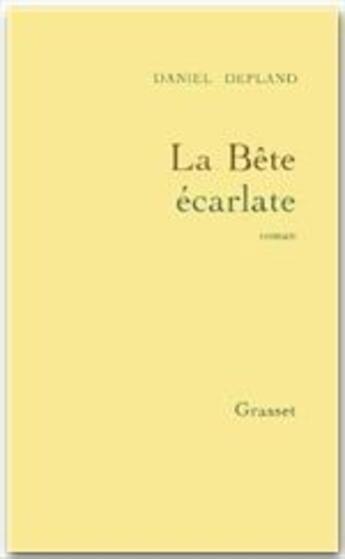 Couverture du livre « La bête écarlate » de Daniel Depland aux éditions Grasset