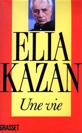 Couverture du livre « Une vie » de Elia Kazan aux éditions Grasset