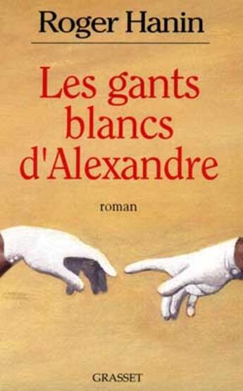 Couverture du livre « Les gants blancs d'Alexandre » de Roger Hanin aux éditions Grasset