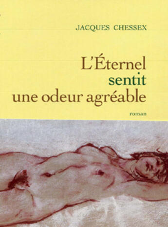 Couverture du livre « L ETERNEL SENTIT UNE ODEUR AGREABLE » de Jacques Chessex aux éditions Grasset