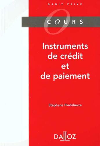 Couverture du livre « Instruments De Credit Et Instruments De Paiement » de Stephane Piedelievre aux éditions Dalloz